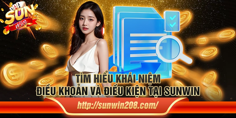 Tìm hiểu khái niệm điều khoản và điều kiện tại Sunwin