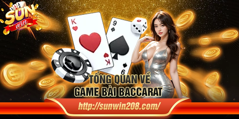 Tổng quan về game bài baccarat 