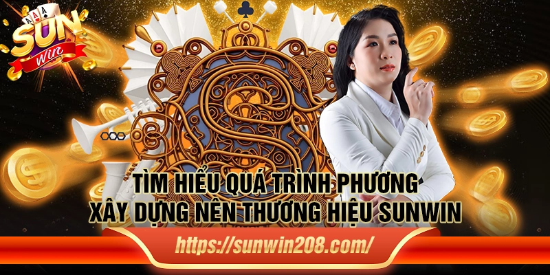 Tìm hiểu quá trình Fouder Lâm Hà Hương xây dựng nên thương hiệu Sunwin